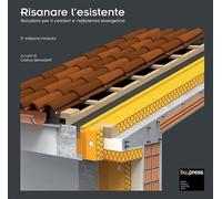 Risanare l'esistente. Soluzioni per il comfort e l'efficienza energetica