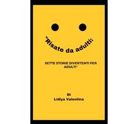 "Risate da adulti:: Sette storie divertenti per adulti"