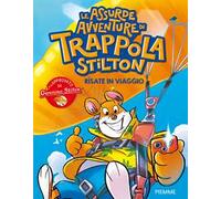 Risate in viaggio. Le assurde avventure di Trappola Stilton