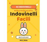 Risate & Rompicapi Junior: Indovinelli Facili: 40 Indovinelli Illustrati per Bambini dai 4 ai 6 Anni · Giochi e Rompicapi da Leggere Insieme · Idea Regalo