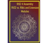 RISC-V Assembly: RV32 vs. RV64 and Extension Modules: Explore 32/64-bit variants and vector/multiplication extensions