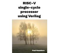 RISC-V single-cycle processor using Verilog: A tutorial on building a RISC-V microprocessor for an FPGA using Verilog