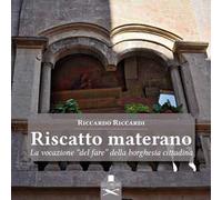 Riscatto materano. La vocazione «del fare» della borghesia cittadina