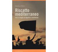 Riscatto mediterraneo. Voci e luoghi di dignità e resistenza - 20