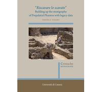 «Riscavare lo scavato». Building up the stratigraphy of Prepalatial Phaistos wit