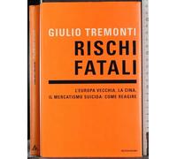 Rischi fatali. L'Europa vecchia, la Cina, il mercatismo suicida: come reagire
