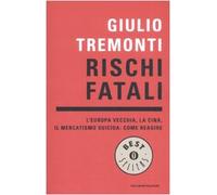 Rischi fatali. L'Europa vecchia, la Cina, il mercatismo suicida: come reagire