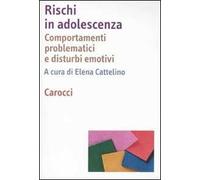Rischi in adolescenza. Comportamenti problematici e disturbi emotivi