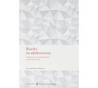 Rischi in adolescenza. Comportamenti problematici e disturbi emotivi