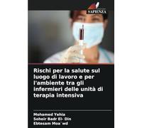 Rischi per la salute sul luogo di lavoro e per l'ambiente tra gli infermieri delle unità di terapia intensiva