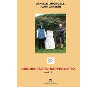 Rischia tutto dappertutto. Vol. 1 - [Davide Ghaleb Editore]