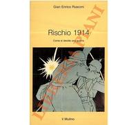 Rischio 1914. Come si decide una guerra