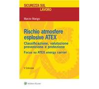 Rischio atmosfere esplosive ATEX. Classificazione, valutazione prevenzione e protezione