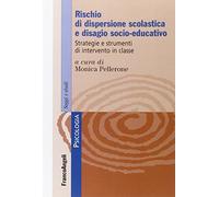 Rischio di dispersione scolastica e disagio socio-educativo. Strategie e strumenti di intervento in classe