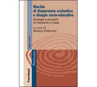 Rischio di dispersione scolastica e disagio socio-educativo. Strategie e strumenti di intervento in classe