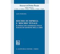Rischio di impresa e «rischio penale». Il sindacato giudiziale sulle scelte di gestione della crisi