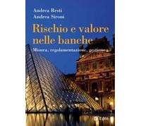 Rischio e valore nelle banche. Misura, regolamentazione, gestione