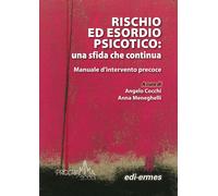 Rischio ed esordio psicotico: una sfida che continua. Manuale d'intervento...