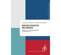 Rischio evolutivo nell'infanzia. Maltrattamento, fragilità genitoriale e tutela del minore