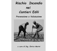Rischio Incendio nei Cantieri Edili: Prevenzione e Valutazione