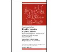 Rischio sismico e centri urbani. Verso nuove forme di pianificazione del territorio e di recupero dei centri urbani