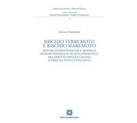 Rischio terremoto e rischio maremoto. Sistemi di prevenzione e modelli di responsabilità in un confronto fra diritto penale cileno e diritto penale italiano