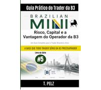 RISCO, CAPITAL E A VANTAGEM DO OPERADOR DA B3: Dimensionamento, Drawdown e Tributação para Day Traders: A Estrutura Completa de Gestão de Risco, ... para o Trader Profissional de Futuros da B3