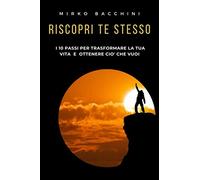 Riscopri Te Stesso: Controlla la Tua Mente, Crea il Tuo Destino, Vinci