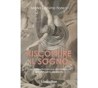 Riscoprire il sogno. Dalla prospettiva sacrale alla relazionale, dall'immagine alla parola