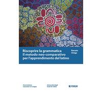 Riscoprire la grammatica. Il metodo neo-comparativo per l’apprendimento del latino