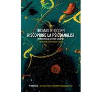 Riscoprire la psicoanalisi. Attraverso la lettura creativa