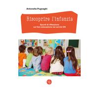 Riscoprire l'infanzia. Spunti di riflessione sul fare educazione nei servi...