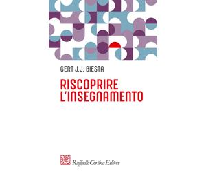 Riscoprire l'insegnamento - Biesta Gert J. J.