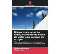 Riscos associados ao enriquecimento do estilo de vida: uma coleção de artigos: Riscos relacionados com as nanopartículas, as radiações electromagnéticas e o aquecimento global