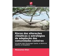 Riscos das alterações climáticas e estratégias de adaptação das comunidades costeiras: Um estudo sobre Shyamnagar Upazila, no distrito de Satkhira, em Bangladesh
