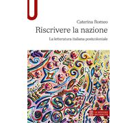 Riscrivere la nazione. La letteratura italiana postcoloniale - 20
