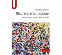 Riscrivere la nazione. La letteratura italiana postcoloniale