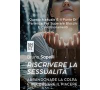 Riscrivere la Sessualità: Abbandonare la Colpa e Accogliere il Piacere