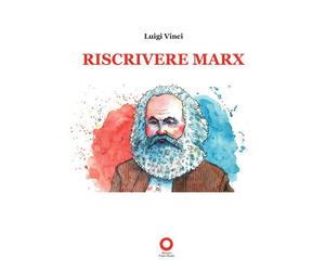 Riscrivere Marx - [Edizioni Punto Rosso]
