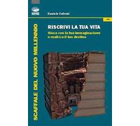 Riscrivi la tua vita. Gioca con la tua immaginazione e realizza il tuo destino