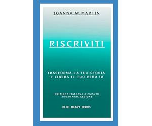 RISCRIVITI: Trasforma la tua storia e libera il tuo vero io