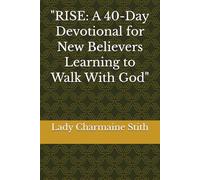 "RISE: A 40-Day Devotional for New Believers Learning to Walk With God"