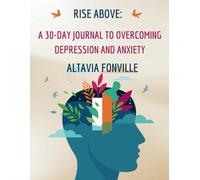 Rise Above: A 30-Day Journal to Overcoming Depression and Anxiety