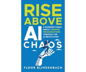 RISE Above AI Chaos: A Business Fable About Leading Organizations Through the AI Revolution