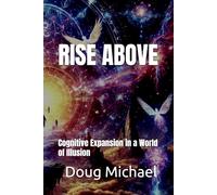 Rise Above: Cognitive Expansion in a World of Illusion
