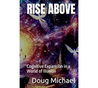 Rise Above: Cognitive Expansion in a World of Illusion