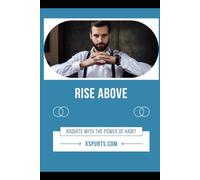 Rise Above: Radiate with the Power of Habit