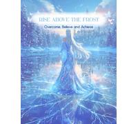Rise above the frost: Overcome, Believe and Achieve