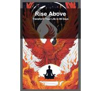 Rise Above: Transform Your Life in 90 Days