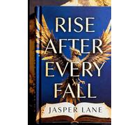 Rise After Every Fall: How to Turn Failure into Strength, Pain into Power, and Setbacks into Comebacks